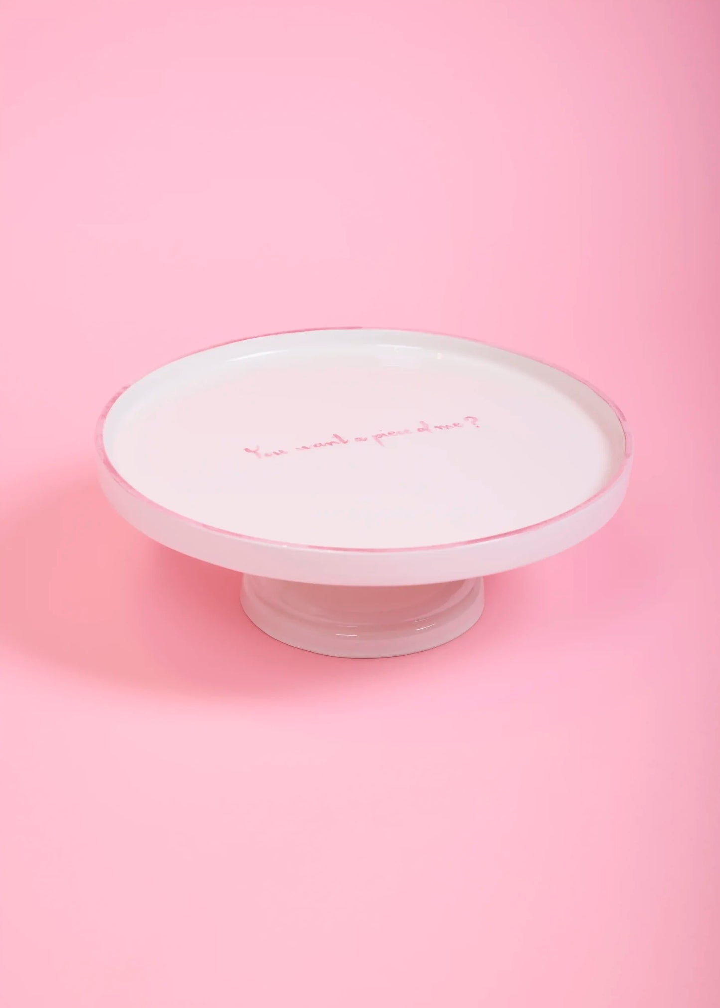 You Want a Piece Of Me? Cake Stand